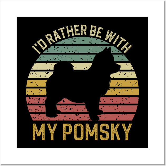 I'd Rather Be With My Pomsky Wall Art by DragonTees